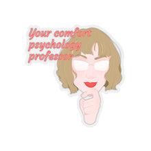 Load image into Gallery viewer, &quot;Your Comfort Psychology Professor&quot; Kiss-Cut Stickers
