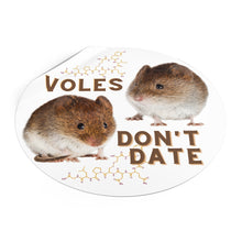 Load image into Gallery viewer, &quot;Voles Don&#39;t Date&quot; Round Vinyl Stickers
